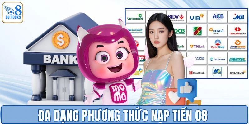 Nhà cái cung cấp đa dạng kênh nạp tiền O8